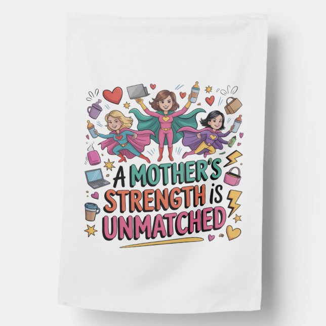 A Mother’s Strength Is Unmatched House Flag (Front)
