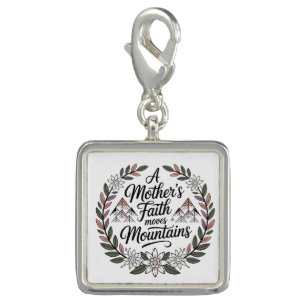 A Mother's Faith Moves Mountains Charm