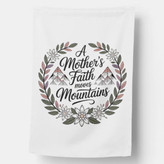 A Mother's Faith Moves Mountains House Flag