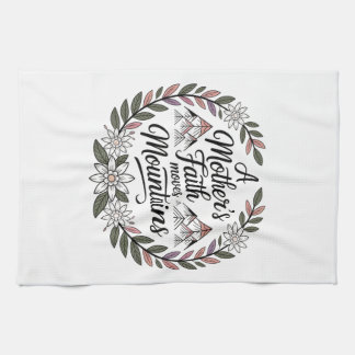 A Mother's Faith Moves Mountains Kitchen Towel
