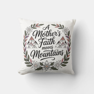 A Mother's Faith Moves Mountains Throw Pillow