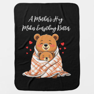 A Mother's Hug Makes Everything Better Baby Blanket