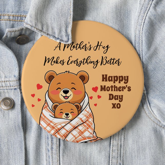 A Mother's Hug Makes Everything Better  Button (In Situ)