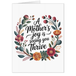 A Mother's Joy Is Seeing You Thrive Card