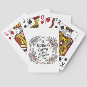 A Mother's Legacy Lives Forever Poker Cards