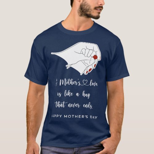 A Mothers Love Happy Mothers Day 1 T_Shirt
