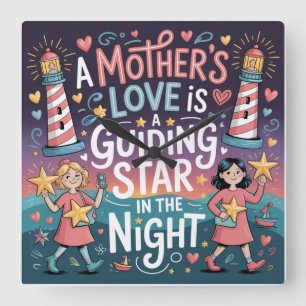 A Mother's Love Is A Guiding Star In The Night Square Wall Clock