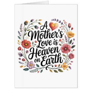 A Mother's Love Is Heaven On Earth Card