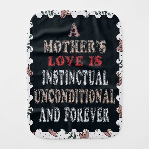 A Mothers Love Is Instinctual Unconditional Baby Burp Cloth