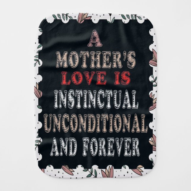 A Mother's Love Is Instinctual Unconditional Baby Burp Cloth (Front)