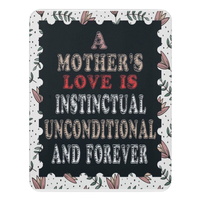 A Mother's Love Is Instinctual Unconditional Door Sign (Contemporary Vert)