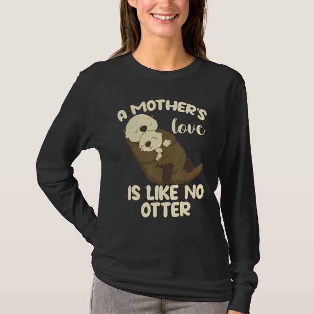 A Mother's Love Is Like No Otter T-Shirt (Front)