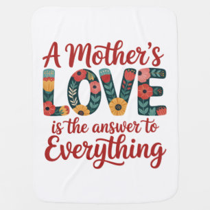 A Mother's Love Is The Answer To Everything Baby Blanket
