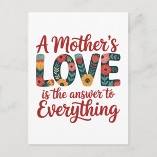 A Mother's Love Is The Answer To Everything Postcard