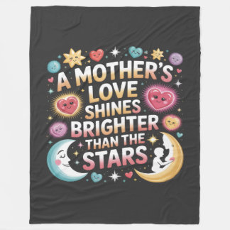 A Mother's Love Shines Brighter Than The Stars Fleece Blanket
