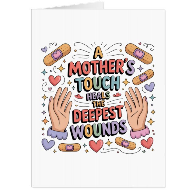 A Mother's Touch Heals The Deepest Wounds Card (Front)