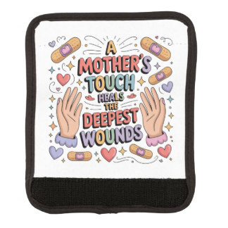 A Mother's Touch Heals The Deepest Wounds Luggage Handle Wrap