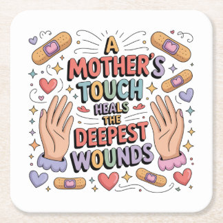 A Mother's Touch Heals The Deepest Wounds Square Paper Coaster