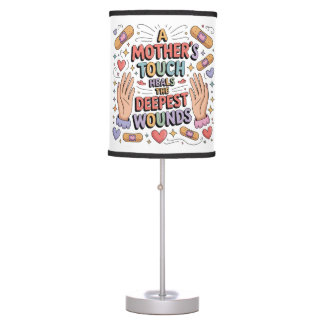 A Mother's Touch Heals The Deepest Wounds Table Lamp