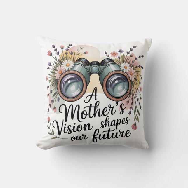 A Mother's Vision Shapes Our Future Throw Pillow (Front)