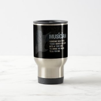 A Musician Is… Travel Mug by OutFrontProductions at Zazzle