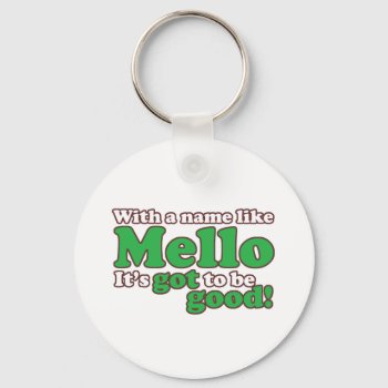 A Name Like Mello Keychain by marchingbandstuff at Zazzle