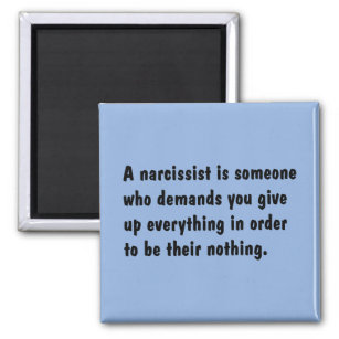 A Narcissist Is Someone Who Demands … Magnet