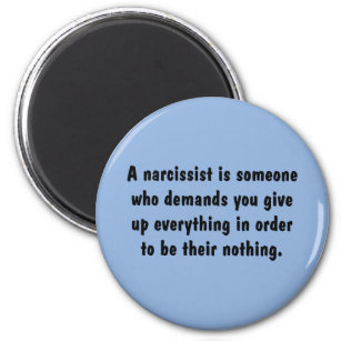 A Narcissist Is Someone Who Demands … Magnet