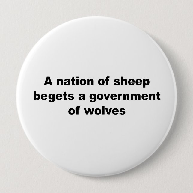 A nation of sheep begets a government of wolves pinback button (Front)