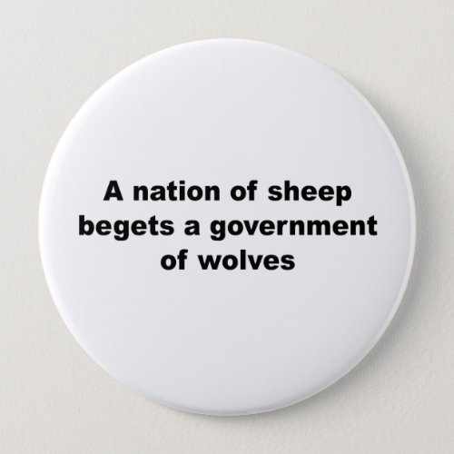 A nation of sheep begets a government of wolves pinback button