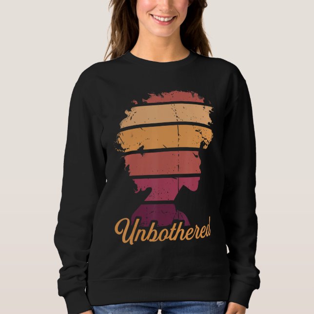 A Natural State of Unbothered Empowerment Sweatshirt (Front)