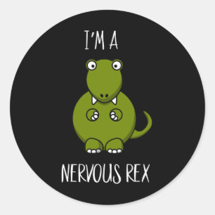 A Nervous Rex Comedy Anxiety Dinosaur Dino T-rex Classic Round Sticker