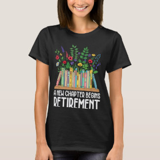 A New Chapter Begins Retirement Teacher Floral Wom T-Shirt
