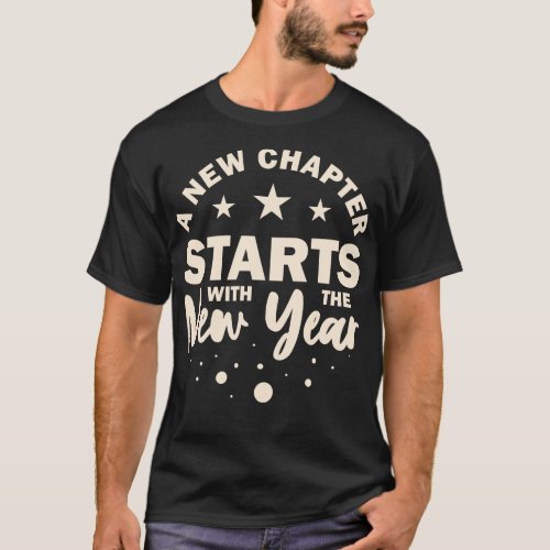 A New Chapter Starts With The New Year New Year Re T_Shirt