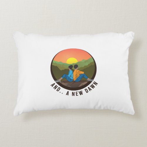 A new dawn has come accent pillow