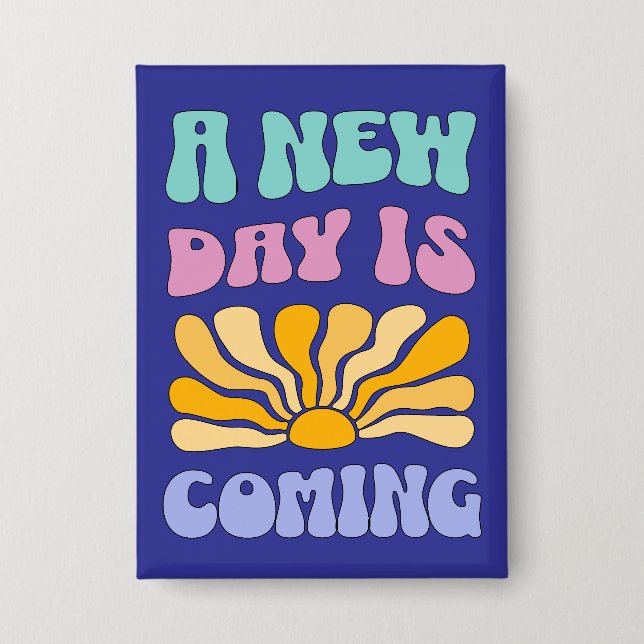 A New Day is Coming Button (Front)