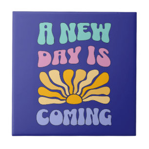 A New Day is Coming Ceramic Tile