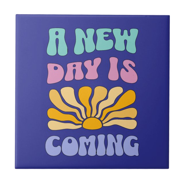 A New Day is Coming Ceramic Tile (Front)