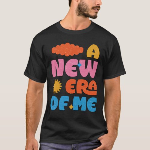 A New Era of Me T_Shirt