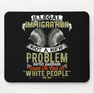 A New Illegal Immigration Not Problem Native Mouse Pad