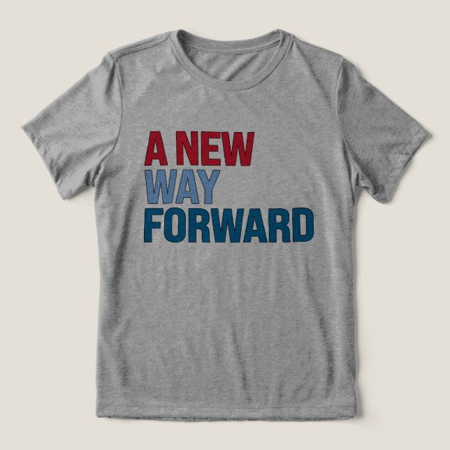 A new way forward Tri-Blend shirt (Design Front)
