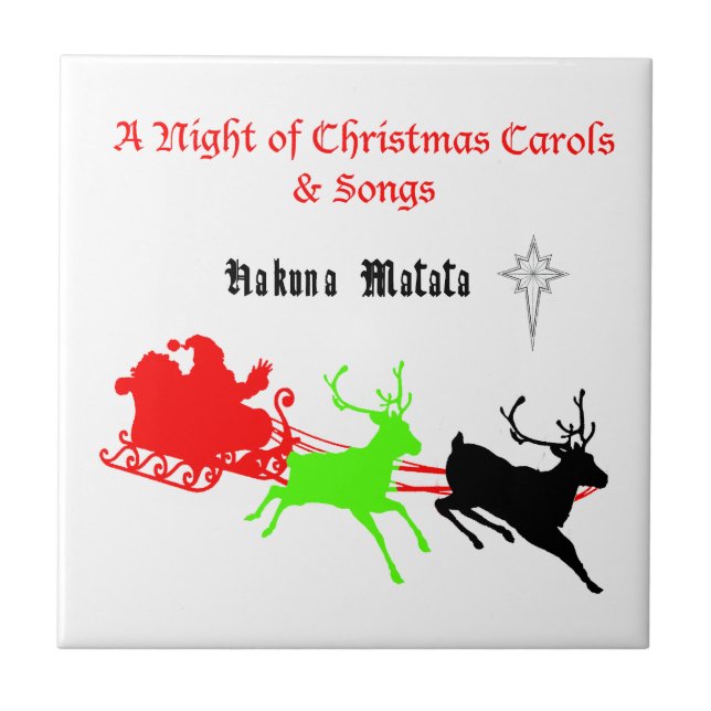 A Night of Christmas Carols and Songs Hakunamatata Ceramic Tile (Front)