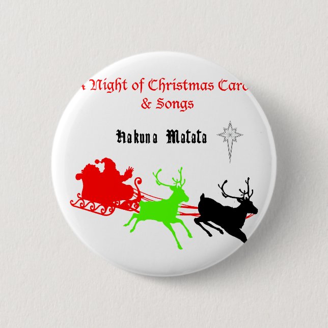 A Night of Christmas Carols and Songs Hakunamatata Pinback Button (Front)