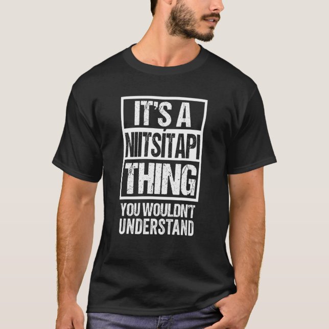 A Niitsítapi Thing You Wouldn't Understand Native  T-Shirt (Front)