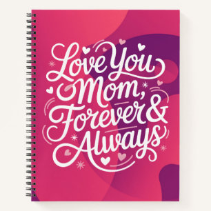 A Notebook That Say What Words Can’t, Love You Mom