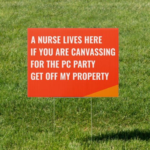 a nurse lives here if you are canvassing pc party sign