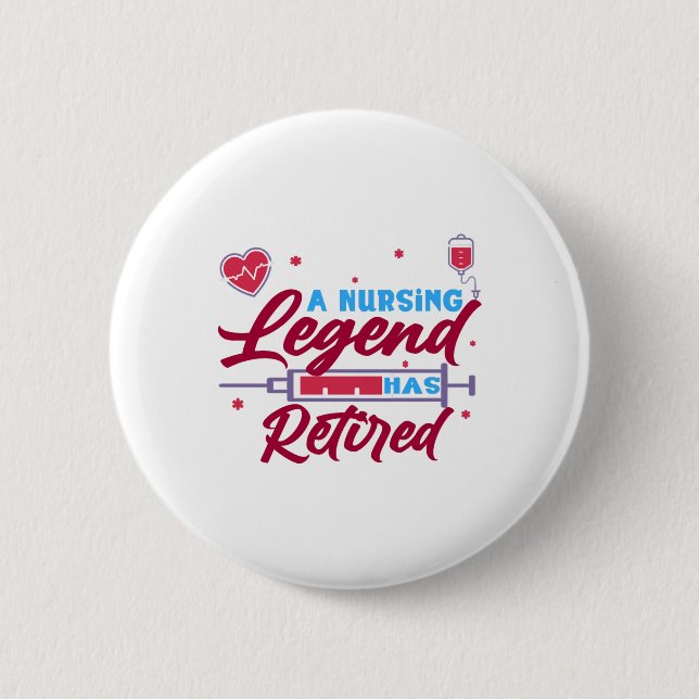 A Nursing legend has Retired Button (Front)