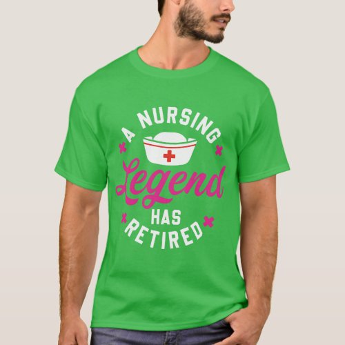 A Nursing Legend Has Retired Cute Retirement Nurse T_Shirt
