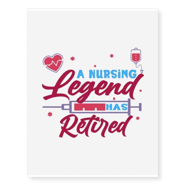 A Nursing legend has Retired Temporary Tattoos (Front)