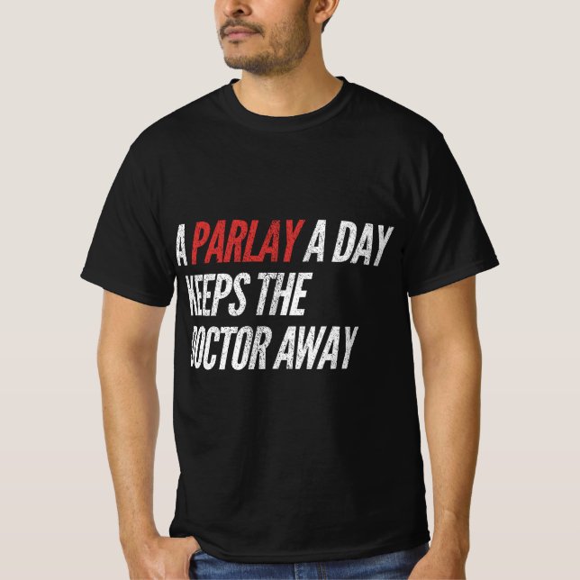A Parlay A Day Funny Gambling Sports Betting T-Shirt (Front)